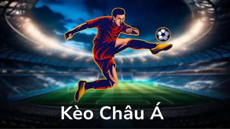 Tìm Hiểu Kèo Châu Á Và Bí Quyết Đọc Tỷ Lệ Chấp Chính Xác