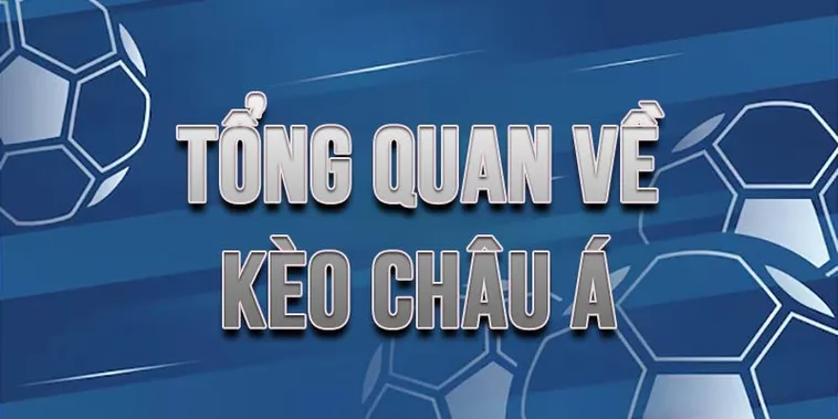 Tìm Hiểu Kèo Châu Á Và Bí Quyết Đọc Tỷ Lệ Chấp Chính Xác