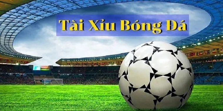 Cách Soi Kèo Tài Xỉu Bóng Đá Hiệu Quả Nhất Hiện Nay