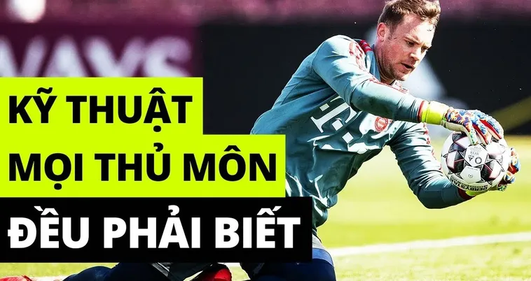Cẩm Nang Rèn Luyện Kỹ Thuật Thủ Môn Toàn Diện Cho Người Mới