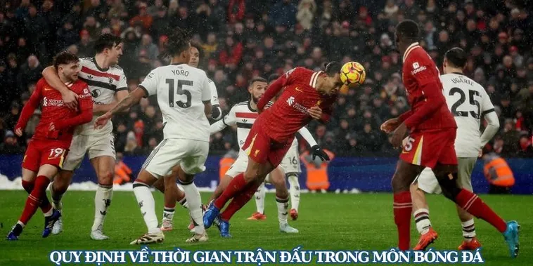 Quy Định Chuẩn Về Thời Gian Trận Đấu Bóng Đá Theo Luật FIFA